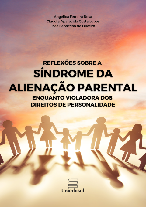 REFLEXÕES SOBRE A SÍNDROME DA ALIENAÇÃO PARENTAL ENQUANTO VIOLADORA DOS DIREITOS DA PERSONALIDADE